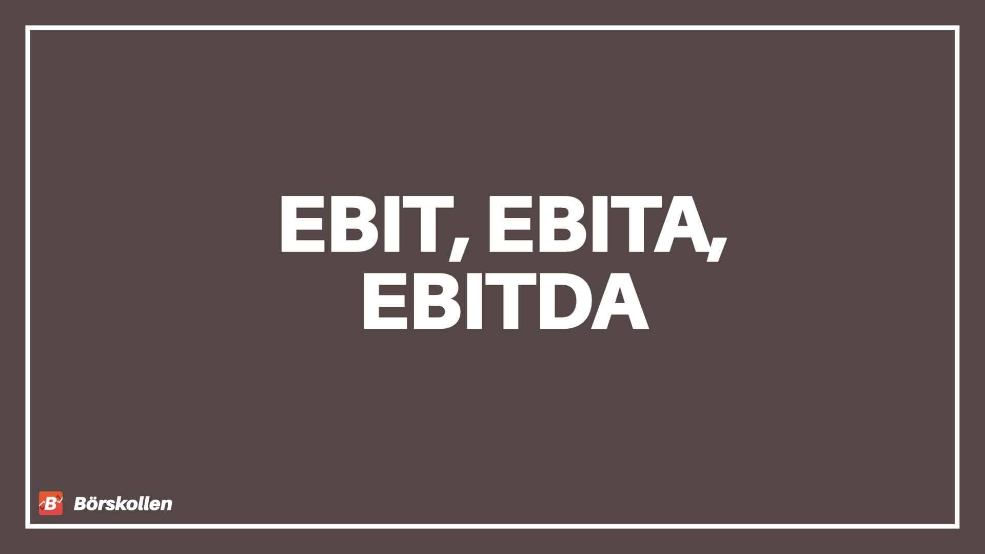 Förklaring av EBIT, EBITA och EBITDA