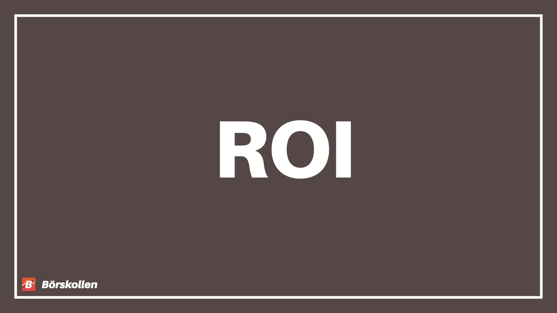 Vad är ROI? Hur räknar man ut och använder ROI?