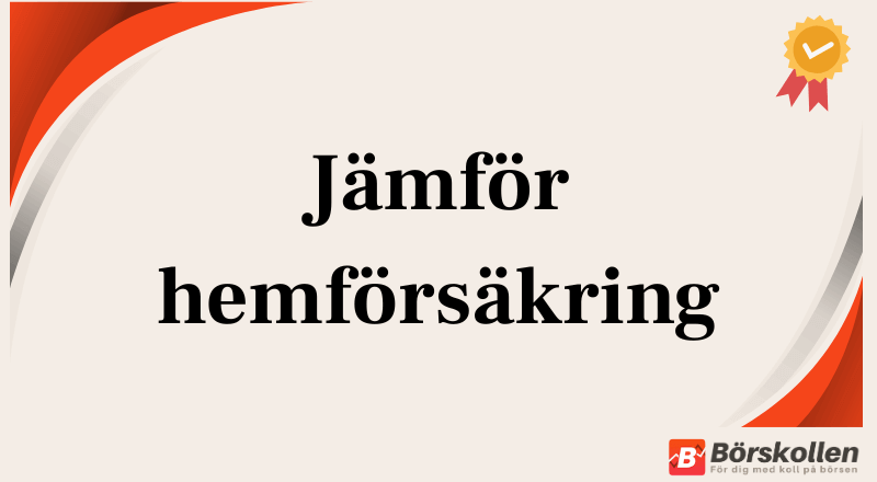 Hemförsäkring: Jämför skydd, pris & välj rätt